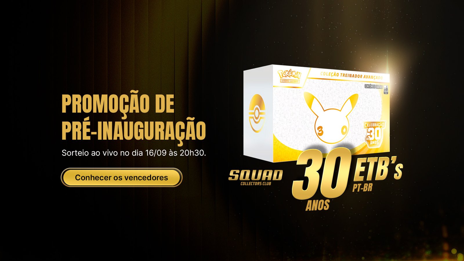 Squad Collectors Club. Promoção de pré-inauguração, 30 ETBs em português. Sorteio ao vivo no dia 16/09 às 20h30. Conhecer os vencedores.
